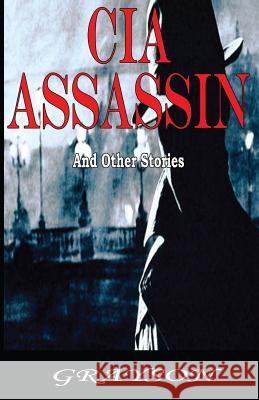 CIA ASSASSIN And Other Stories Benson Lee Grayson 9781539116530 Createspace Independent Publishing Platform - książka