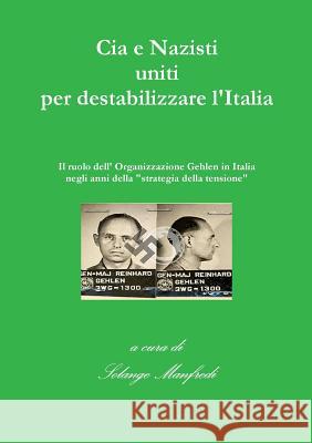 CIA e Nazisti Uniti Per Destabilizzare L'italia a cura di Solange Manfredi 9781326104566 Lulu.com - książka