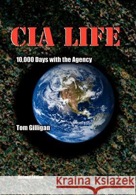 CIA Life: 10,000 Days with the Agency Tom Gilligan 9780972965910 Intelligence E-Publishing Company - książka