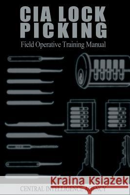 CIA Lock Picking: Field Operative Training Manual Central Intelligence Agency 9781607964902 WWW.Bnpublishing.com - książka