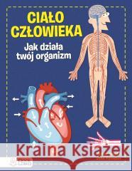 Ciało człowieka. Jak działa Twój organizm John Farndon 9788367237840 Bookolika - książka