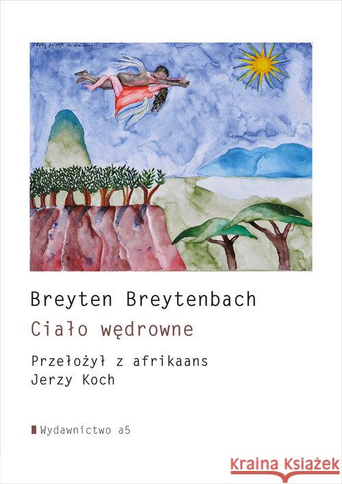 Ciało wędrowne Breytenbach Breyten 9788365614179 A5 K. Krynicka - książka