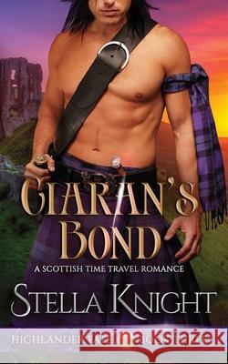 Ciaran's Bond: A Scottish Time Travel Romance Stella Knight 9781733854979 Stella Knight Books - książka