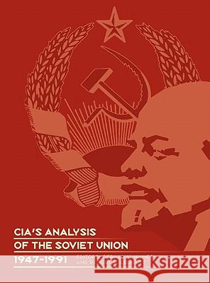 CIA's Analysis of the Soviet Union 1947-1991: A Documentary Collection Center for the Study of Intelligence, Central Intelligence Agency, Gerald K Haines 9781780393773 Books Express Publishing - książka