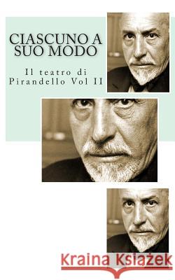 Ciascuno a Suo Modo Luigi Pirandello Mauro Liistro 9781495917417 Createspace - książka