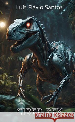 Ciber-Rex Luís Flávio Santos 9789403781846 Bookmundo - książka