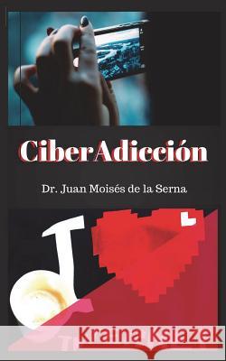 CiberAdicción: Cuando la adicción se consume a través de Internet de la Serna, Juan Moisés 9788873044444 Tektime - książka