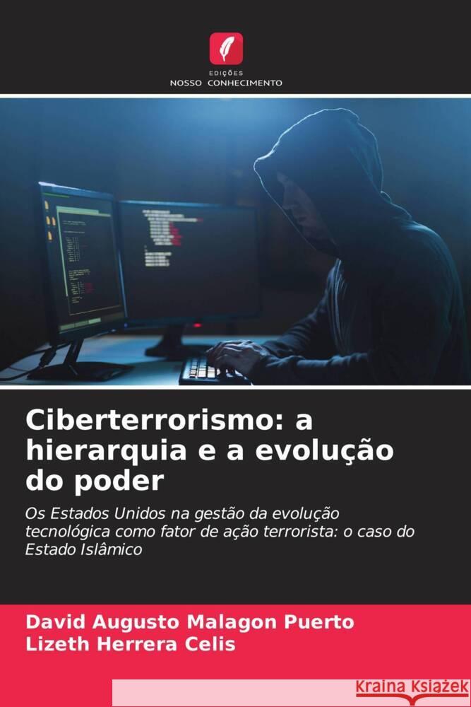 Ciberterrorismo: a hierarquia e a evolu??o do poder David Augusto Malag? Lizeth Herrer 9786206881872 Edicoes Nosso Conhecimento - książka