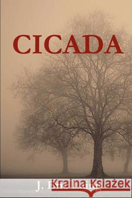Cicada J. Eric Laing 9781475211788 Createspace - książka