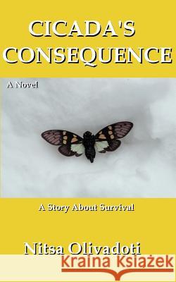 Cicada's Consequence: A Story About Survival Olivadoti, Nitsa 9781499288063 Createspace - książka