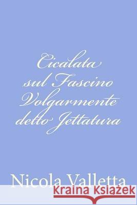 Cicalata sul Fascino Volgarmente detto Jettatura Valletta, Nicola 9781480203686 Createspace - książka