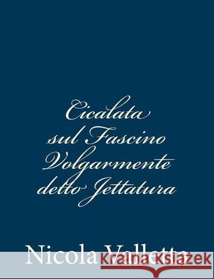 Cicalata sul Fascino Volgarmente detto Jettatura Valletta, Nicola 9781483988757 Createspace - książka