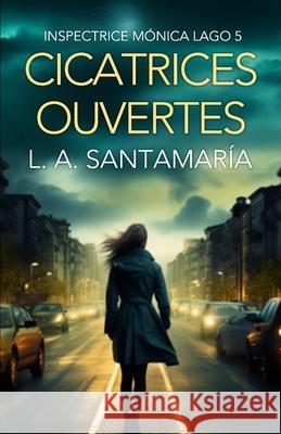 Cicatrices ouvertes Luis A Santamaría 9798301537745 Independently Published - książka