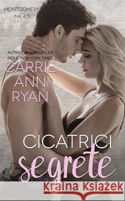 Cicatrici segrete Carrie Ann Ryan 9781636952192 Carrie Ann Ryan - książka