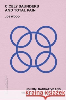 Cicely Saunders and Total Pain: Holism, Narrative and Silence at the End of Life Joe Wood 9781399531078 Edinburgh University Press - książka