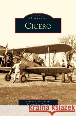 Cicero Thomas B Mafrici, Elizabeth A August 9781531642501 Arcadia Publishing Library Editions - książka