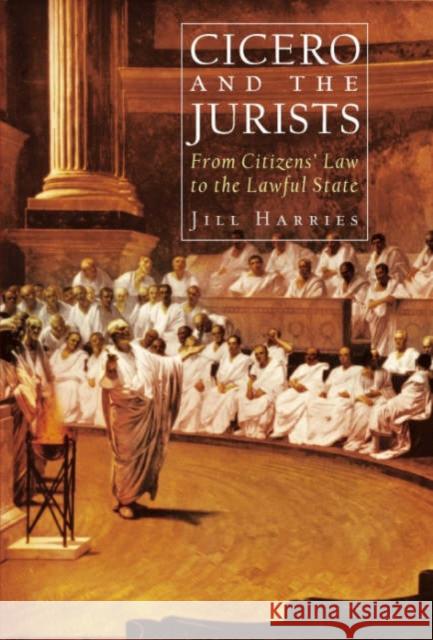 Cicero and the Jurists Jill Harries 9780715634325 Bloomsbury Publishing PLC - książka