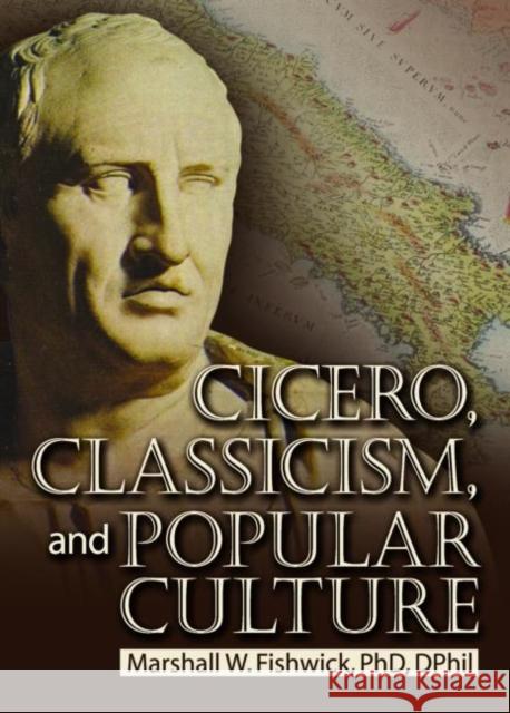 Cicero, Classicism, and Popular Culture Marshall William Fishwick 9780789025913 Haworth Press - książka