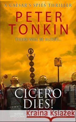 Cicero Dies! Peter Tonkin 9781729284681 Independently Published - książka