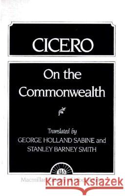 Cicero: On the Commonwealth George H. Sabine Stanley B. Smith G. H. Sabine 9780024049803 Prentice Hall - książka