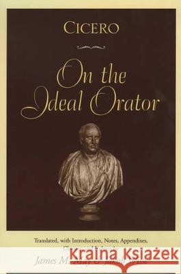 Cicero: On the Ideal Orator James M. May Jakob Wisse Marcus Tullius Cicero 9780195091984 Oxford University Press, USA - książka