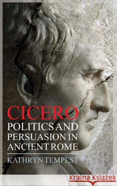 Cicero: Politics and Persuasion in Ancient Rome Tempest, Kathryn 9781847252463 Continuum - książka