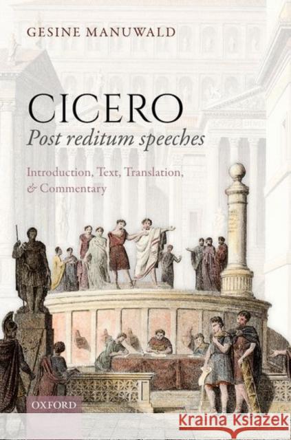 Cicero, Post Reditum Speeches: Introduction, Text, Translation, and Commentary Gesine Manuwald 9780198850755 Oxford University Press, USA - książka