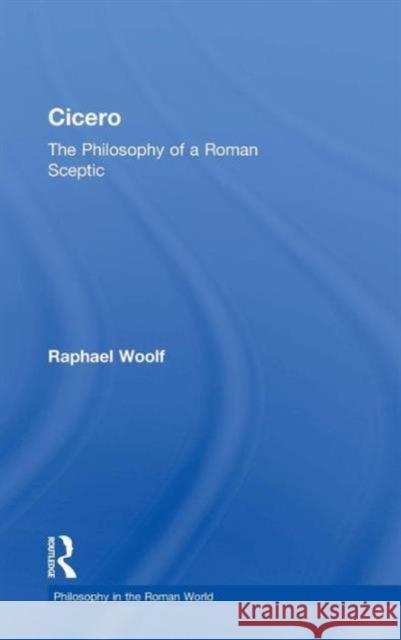 Cicero: The Philosophy of a Roman Sceptic Raphael Woolf 9781844658404 Acumen Publishing - książka