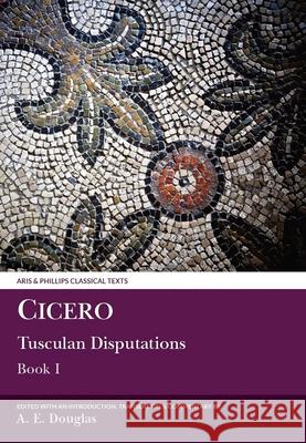 Cicero: Tusculan Disputations Book I Cicero, Alan E. Douglas 9780856682513 Liverpool University Press - książka