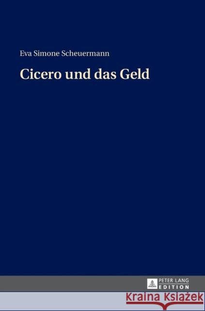 Cicero Und Das Geld Scheuermann, Eva 9783631664667 Peter Lang Gmbh, Internationaler Verlag Der W - książka