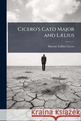 Cicero's Cato Major and Laelius: Or, de Senectute and de Amicitia, with Notes by J.T. White Marcus Tulli Cicero 9781144956958  - książka