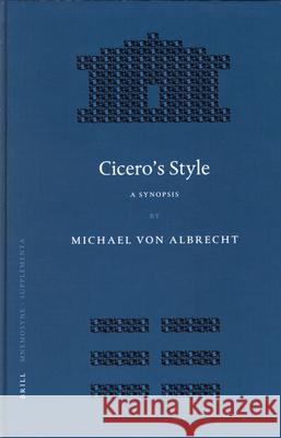 Cicero's Style: A Synopsis. Followed by Selected Analytic Studies Michael Von Albrecht 9789004129610 Brill Academic Publishers - książka