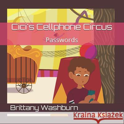 CICI's Cellphone Circus: Passwords Nisa Kuzucan Brittany Washburn 9781718047617 Independently Published - książka