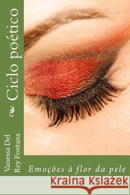 Ciclo poético: Emoções à flor da pele Del Rey, Mario 9781518868917 Createspace - książka