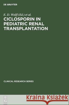 Ciclosporin in Pediatric Renal Transplantation: Proceedings of a Workshop, Scheveningen, December [21st] 1985, the Netherlands Wolff, E. D. 9783110133677 Walter de Gruyter - książka