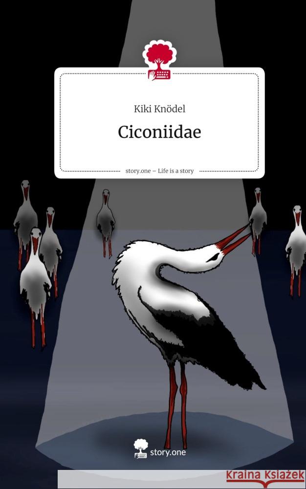 Ciconiidae. Life is a Story - story.one Knödel, Kiki 9783711581389 story.one publishing - książka