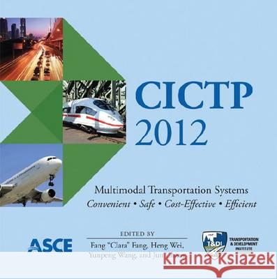 CICTP 2012: Multimodal Transportation Systems: Convenient, Safe, Cost-Effective, Efficient Fang 