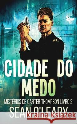 Cidade do Medo Sean O'Leary Nelson de Benedetti  9784824169723 Next Chapter - książka