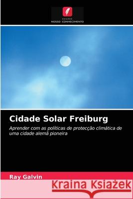 Cidade Solar Freiburg Galvin, Ray 9786203274615 Edicoes Nosso Conhecimento - książka