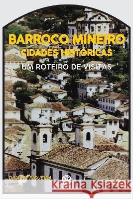 Cidades Historicas E O Barroco Mineiro Divalte Figueira   9786586588132 Garnier Editora - książka