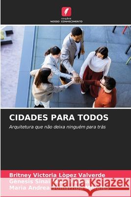 CIDADES PARA TODOS Lòpez Valverde, Britney Victoria, Mora Molina, Gènesis Sinai, Somarriba Morales, Marìa Andrea 9786209489501 Edições Nosso Conhecimento - książka
