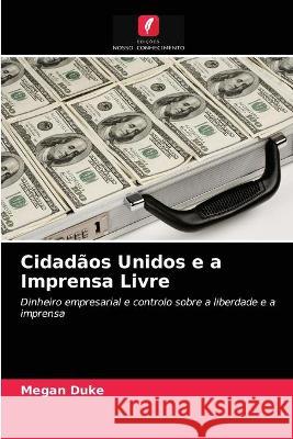 Cidadãos Unidos e a Imprensa Livre Megan Duke 9786203086539 Edicoes Nosso Conhecimento - książka