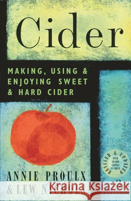 Cider: Making, Using, & Enjoying Sweet & Hard Cider Nichols, Lew 9781580175203 Storey Publishing - książka