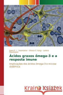 Ácidos graxos ômega-3 e a resposta imune Visentainer (Ed ) Jesuí Vergílio 9786130172237 Novas Edicoes Academicas - książka