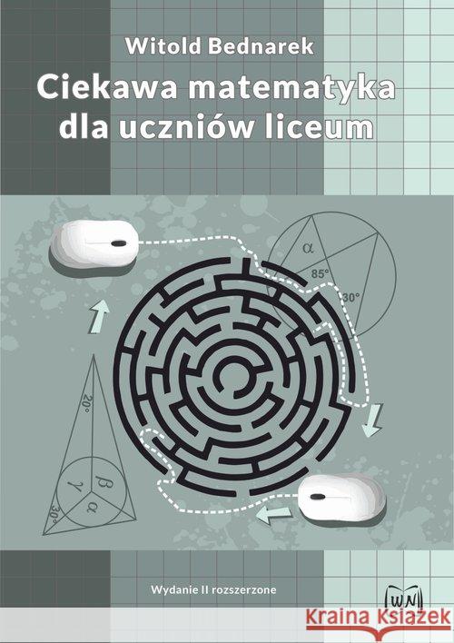Ciekawa matematyka dla uczniów liceum w.2 Bednarek Witold 9788365587336 Nowik - książka