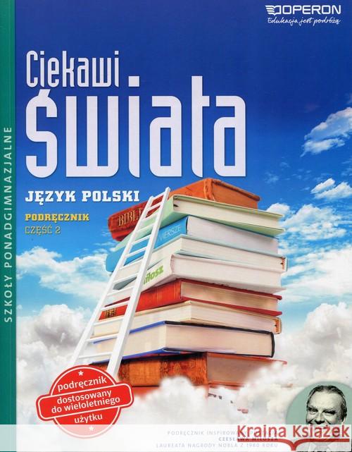 Ciekawi świata Język polski Podręcznik wieloletni Część 2 Zakres podstawowy i rozszerzony Czartoryska-Górska Lidia 9788378790617 Operon - książka