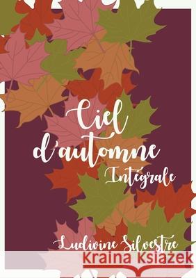 Ciel d'automne - intégrale Ludivine Silvestre 9782322387748 Books on Demand - książka