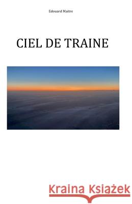 Ciel de Traine Edouard Maitre 9798326062529 Independently Published - książka
