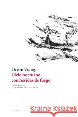 Cielo nocturno con heridas de fuego Ocean Vuong 9788494945786 Vaso Roto Ediciones S.L - książka