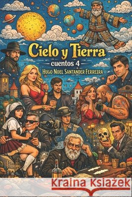Cielo y Tierra: Cuentos 4 Santander Ferreira, Hugo Noël 9798481766201 Independently published - książka